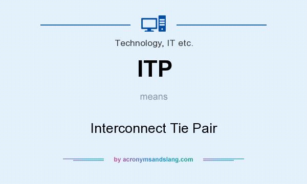 What does ITP mean? It stands for Interconnect Tie Pair