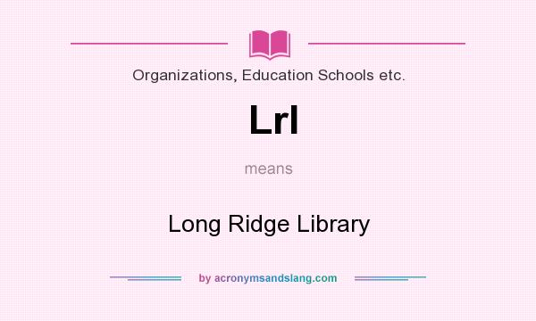 What does Lrl mean? It stands for Long Ridge Library