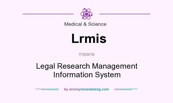 What does Lrmis mean? It stands for Legal Research Management Information System