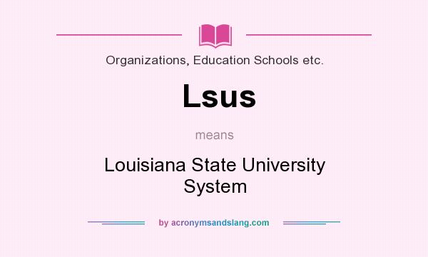 What does Lsus mean? It stands for Louisiana State University System