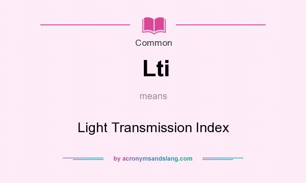 What does Lti mean? It stands for Light Transmission Index