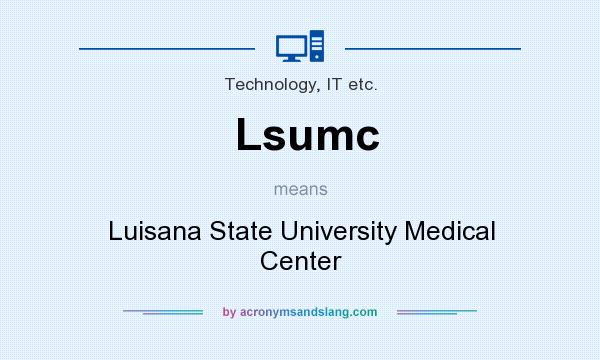 What does Lsumc mean? It stands for Luisana State University Medical Center