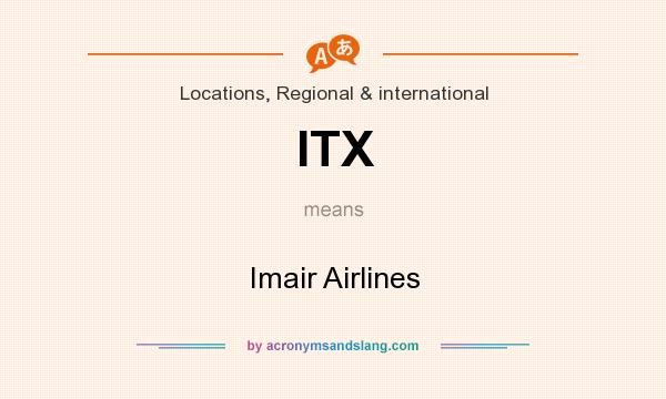 What does ITX mean? It stands for Imair Airlines