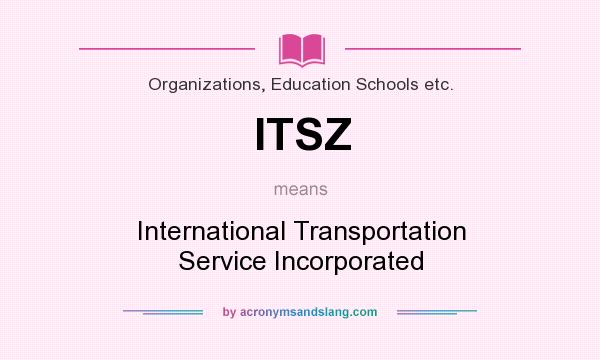 What does ITSZ mean? It stands for International Transportation Service Incorporated