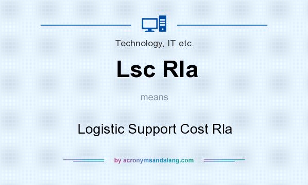 What does Lsc Rla mean? It stands for Logistic Support Cost Rla
