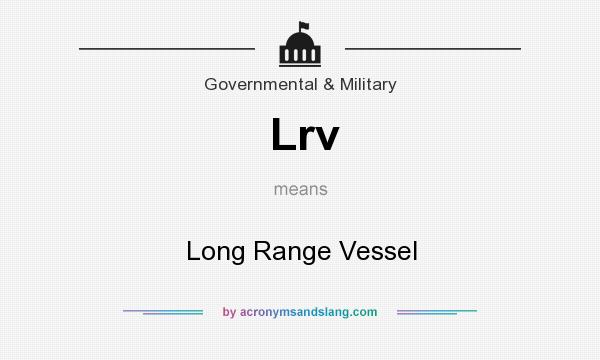 What does Lrv mean? It stands for Long Range Vessel