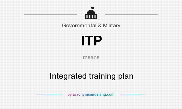 What does ITP mean? It stands for Integrated training plan