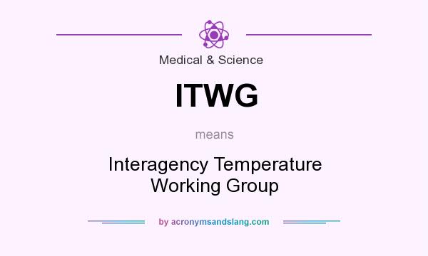 What does ITWG mean? It stands for Interagency Temperature Working Group