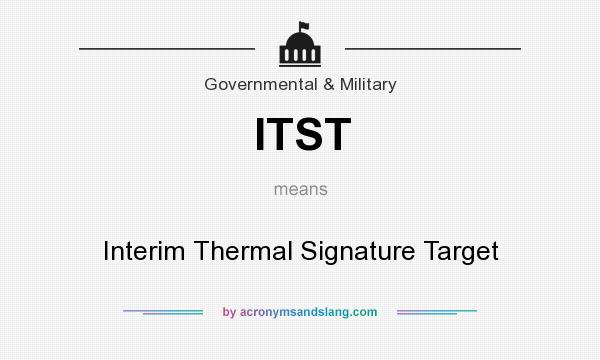 What does ITST mean? It stands for Interim Thermal Signature Target