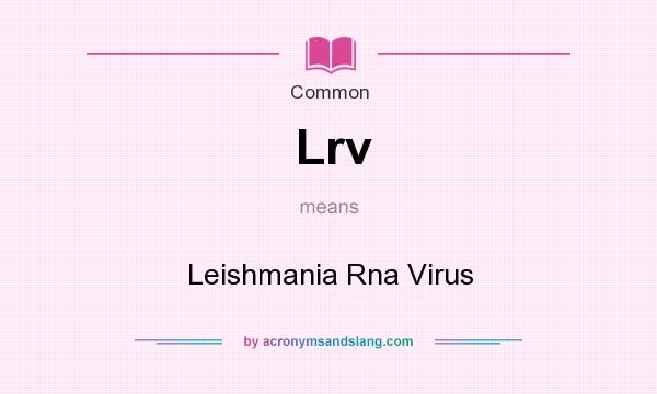 What does Lrv mean? It stands for Leishmania Rna Virus