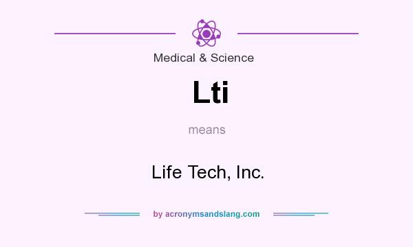 What does Lti mean? It stands for Life Tech, Inc.