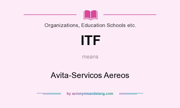 What does ITF mean? It stands for Avita-Servicos Aereos