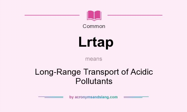 What does Lrtap mean? It stands for Long-Range Transport of Acidic Pollutants