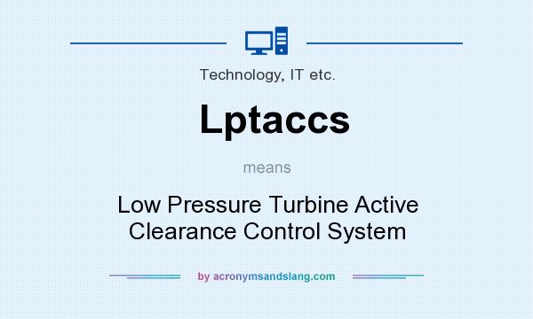 What does Lptaccs mean? It stands for Low Pressure Turbine Active Clearance Control System