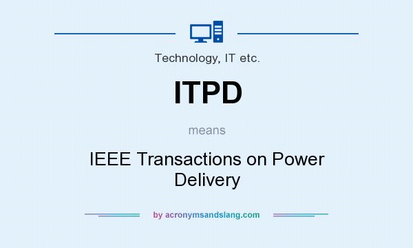 What does ITPD mean? It stands for IEEE Transactions on Power Delivery