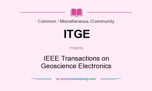 What does ITGE mean? It stands for IEEE Transactions on Geoscience Electronics