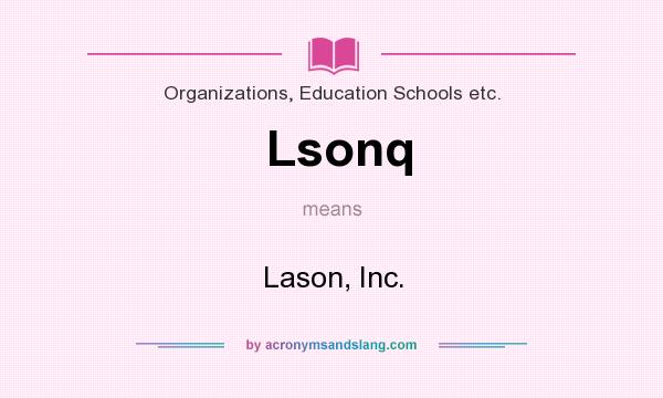 What does Lsonq mean? It stands for Lason, Inc.