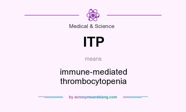 What does ITP mean? It stands for immune-mediated thrombocytopenia