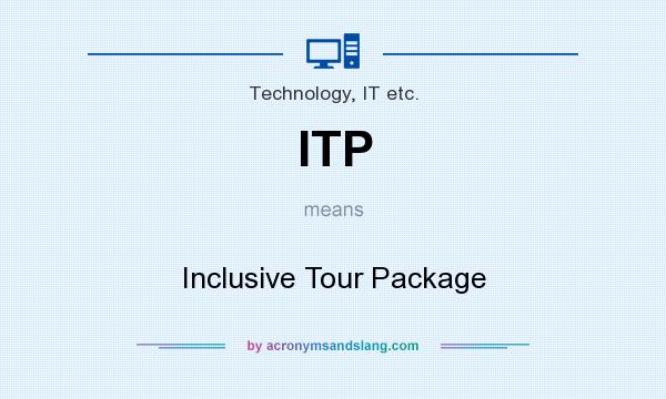 What does ITP mean? It stands for Inclusive Tour Package