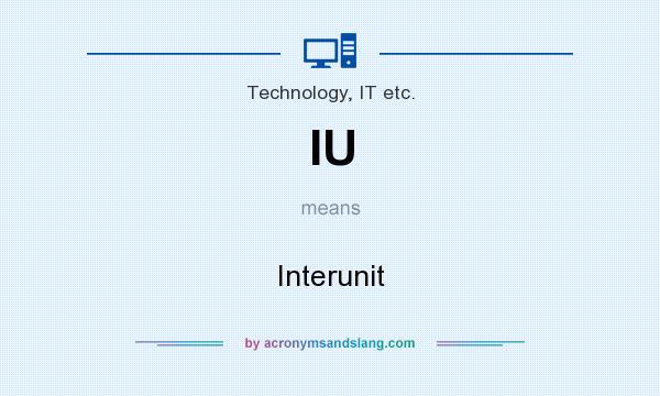 What does IU mean? It stands for Interunit