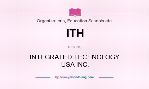 What does ITH mean? It stands for INTEGRATED TECHNOLOGY USA INC.