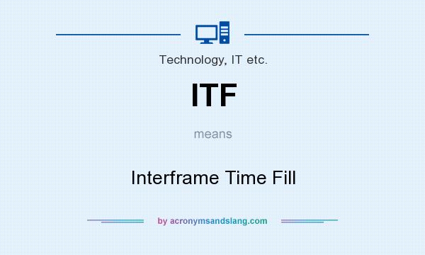 What does ITF mean? It stands for Interframe Time Fill