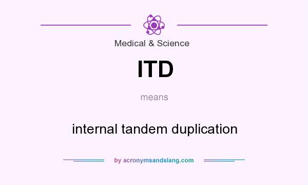 What does ITD mean? It stands for internal tandem duplication