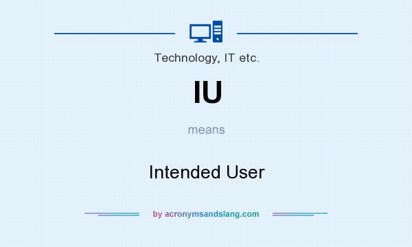 What does IU mean? It stands for Intended User
