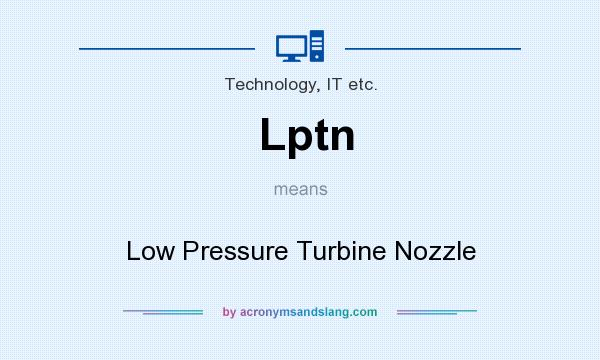 What does Lptn mean? It stands for Low Pressure Turbine Nozzle