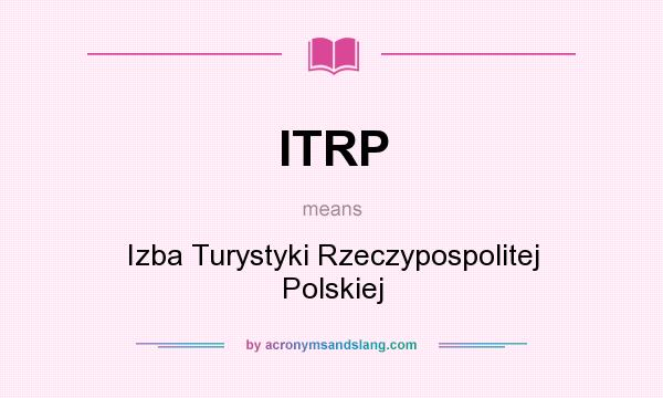 What does ITRP mean? It stands for Izba Turystyki Rzeczypospolitej Polskiej