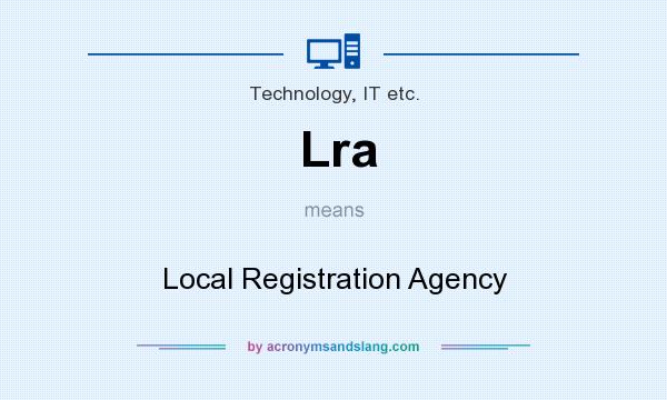 What does Lra mean? It stands for Local Registration Agency