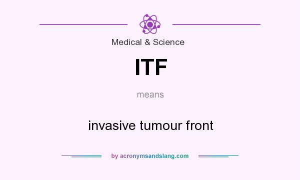 What does ITF mean? It stands for invasive tumour front