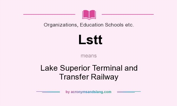 What does Lstt mean? It stands for Lake Superior Terminal and Transfer Railway