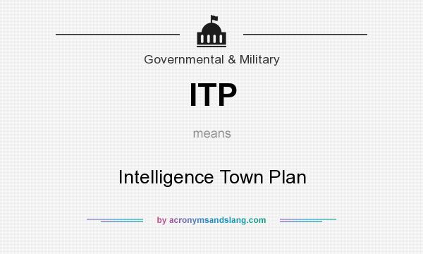 What does ITP mean? It stands for Intelligence Town Plan