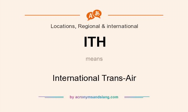 What does ITH mean? It stands for International Trans-Air