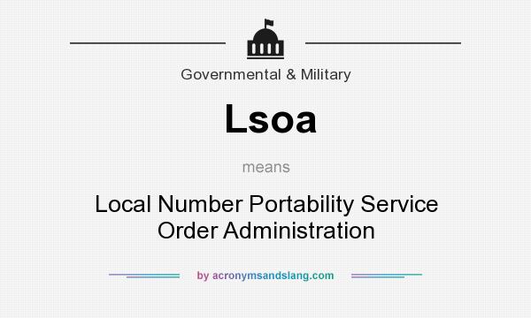 What does Lsoa mean? It stands for Local Number Portability Service Order Administration