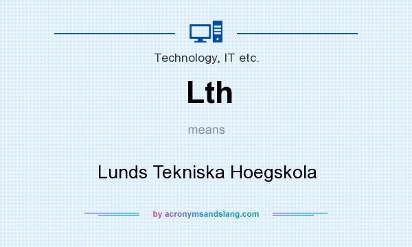 What does Lth mean? It stands for Lunds Tekniska Hoegskola