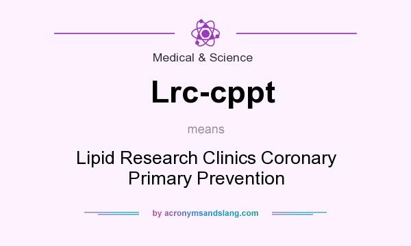 What does Lrc-cppt mean? It stands for Lipid Research Clinics Coronary Primary Prevention