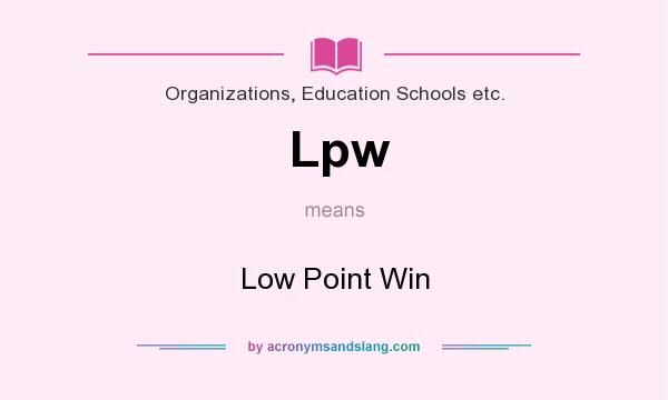 What does Lpw mean? It stands for Low Point Win