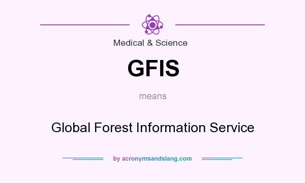 What does GFIS mean? It stands for Global Forest Information Service