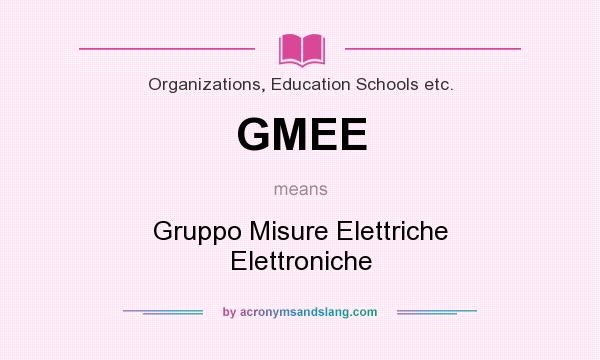 What does GMEE mean? It stands for Gruppo Misure Elettriche Elettroniche
