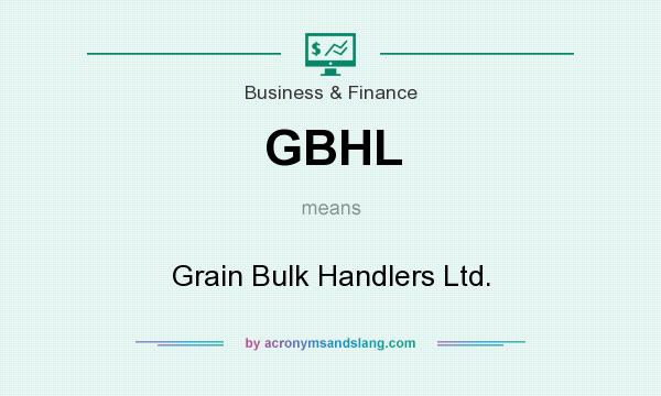 What does GBHL mean? It stands for Grain Bulk Handlers Ltd.