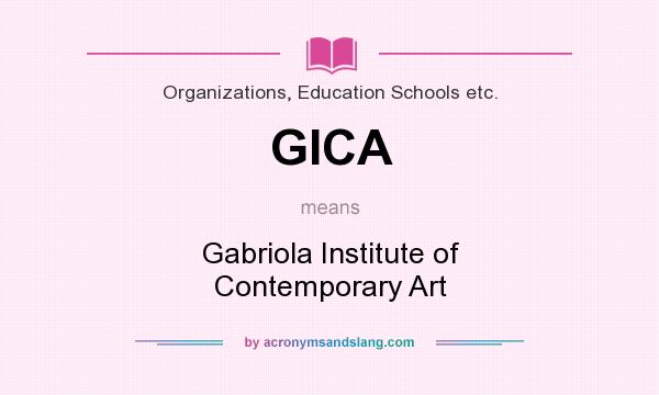 What does GICA mean? It stands for Gabriola Institute of Contemporary Art
