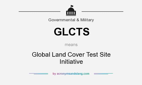 What does GLCTS mean? It stands for Global Land Cover Test Site Initiative