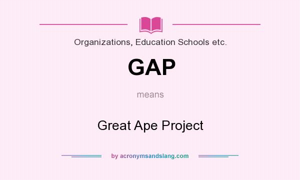 What does GAP mean? It stands for Great Ape Project