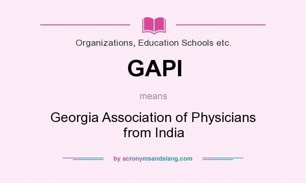 What does GAPI mean? It stands for Georgia Association of Physicians from India