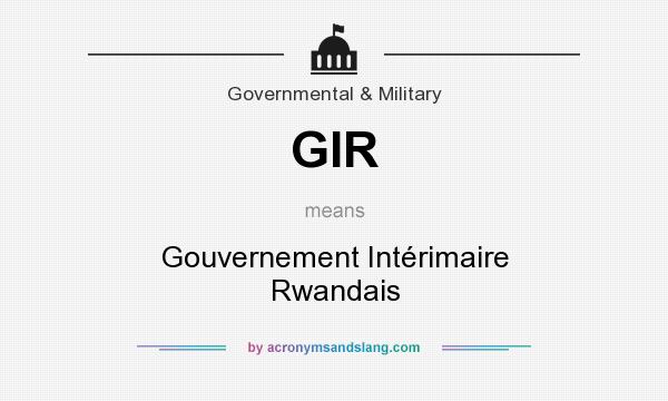 What does GIR mean? It stands for Gouvernement Intérimaire Rwandais