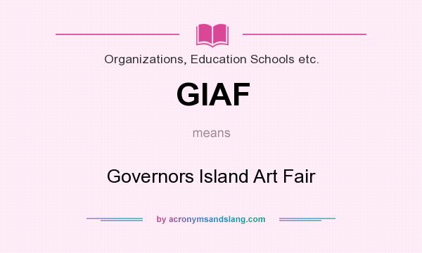 What does GIAF mean? It stands for Governors Island Art Fair