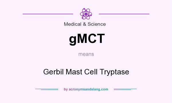 What does gMCT mean? It stands for Gerbil Mast Cell Tryptase