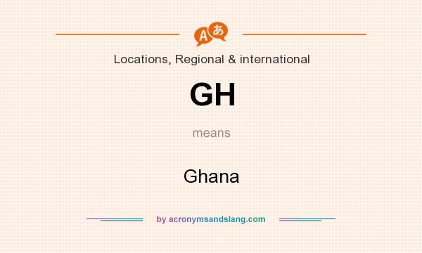 What does GH mean? It stands for Ghana